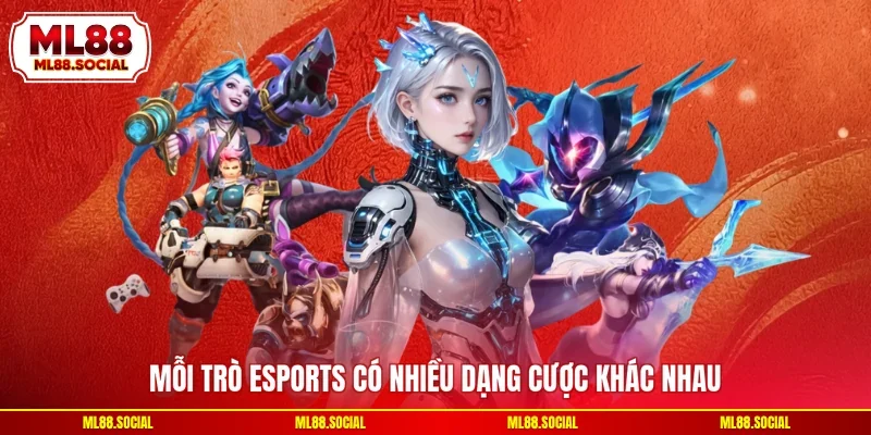 Mỗi trò Esports có nhiều dạng cược khác nhau